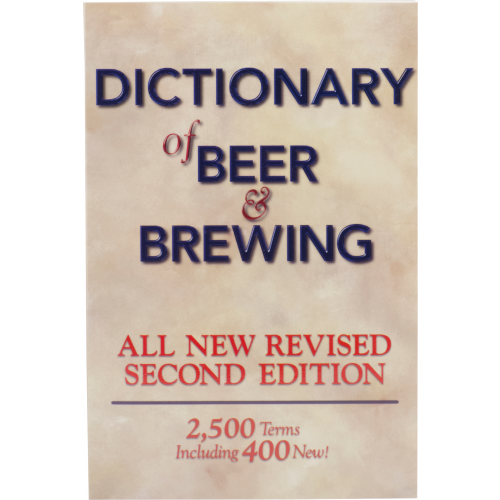 Dictionary of Beer and Brewing: 2,500 Words With More Than 400 New Terms - Brew My Beers