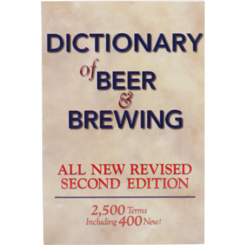 Dictionary of Beer and Brewing: 2,500 Words With More Than 400 New Terms - Brew My Beers